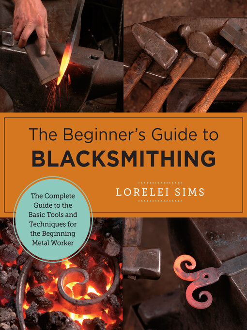Title details for The Beginner's Guide to Blacksmithing by Lorelei Sims - Available